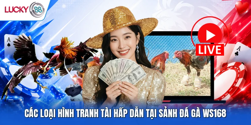 Các loại hình tranh tài hấp dẫn tại sảnh đá gà WS168