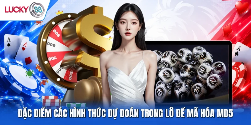 Đặc điểm các hình thức dự đoán trong lô đề mã hóa MD5