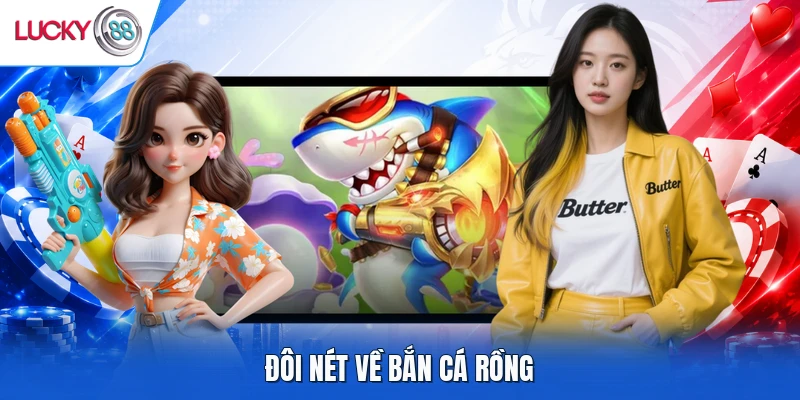 Đôi nét về Bắn cá Rồng