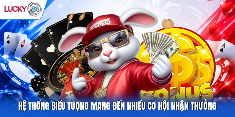 Hệ thống biểu tượng mang đến nhiều cơ hội nhận thưởng