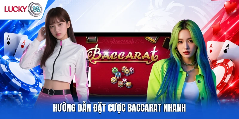 Hướng dẫn đặt cược baccarat nhanh