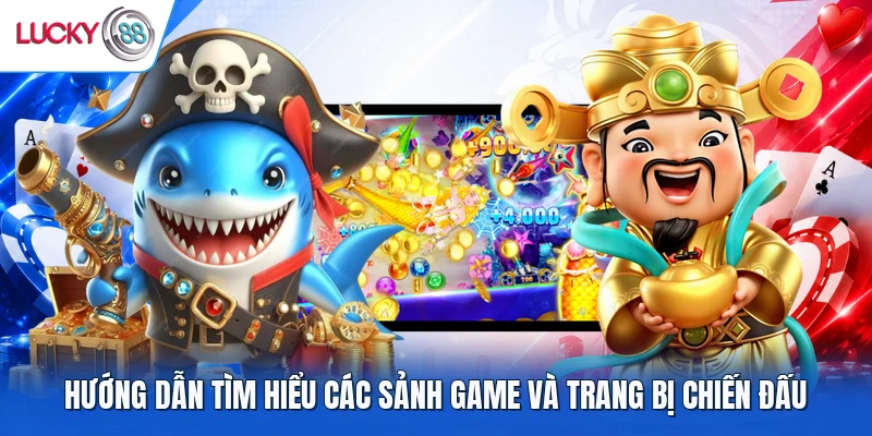 Hướng dẫn tìm hiểu các sảnh game và trang bị chiến đấu