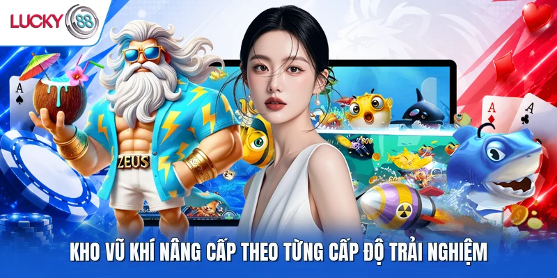 Kho vũ khí nâng cấp theo từng cấp độ trải nghiệm