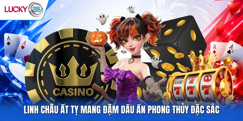 Linh Châu Ất Tỵ mang đậm dấu ấn phong thủy đặc sắc