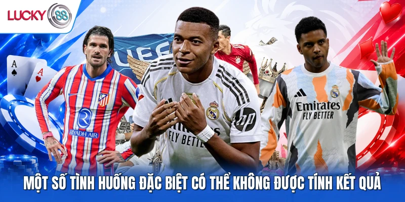 Một số tình huống đặc biệt có thể không được tính kết quả