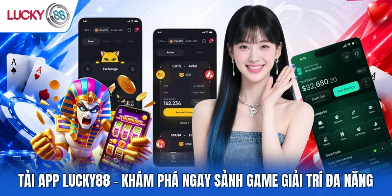 Tải App LUCKY88 - Khám Phá Ngay Sảnh Game Giải Trí Đa Năng