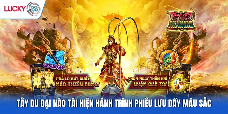 Tây Du Đại Náo tái hiện hành trình phiêu lưu đầy màu sắc
