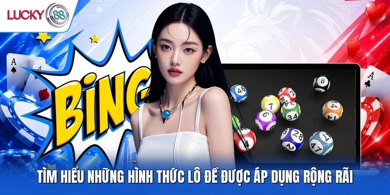 Tìm hiểu những hình thức lô đề được áp dụng rộng rãi