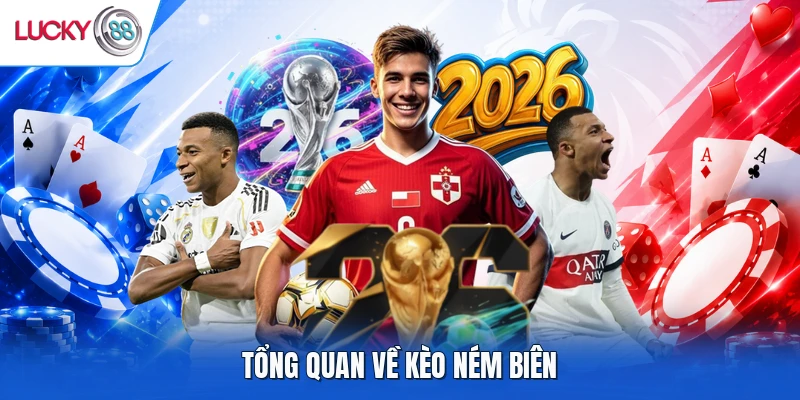 Tổng quan về kèo ném biên