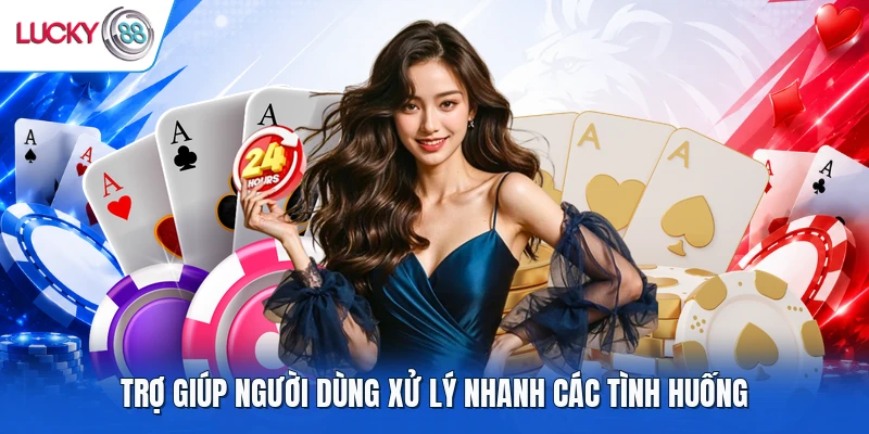 Trợ giúp người dùng xử lý nhanh các tình huống
