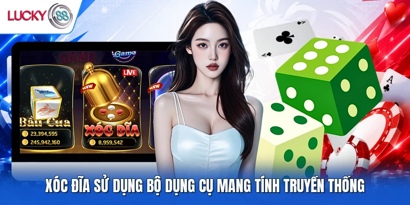 Xóc Đĩa sử dụng bộ dụng cụ mang tính truyền thống